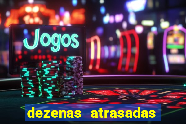 dezenas atrasadas jogo do bicho